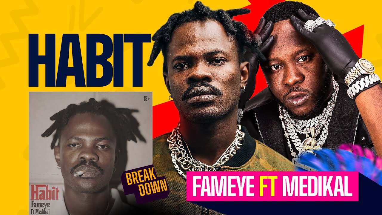 Fameye ft Medikal | Habit (A Reaction)