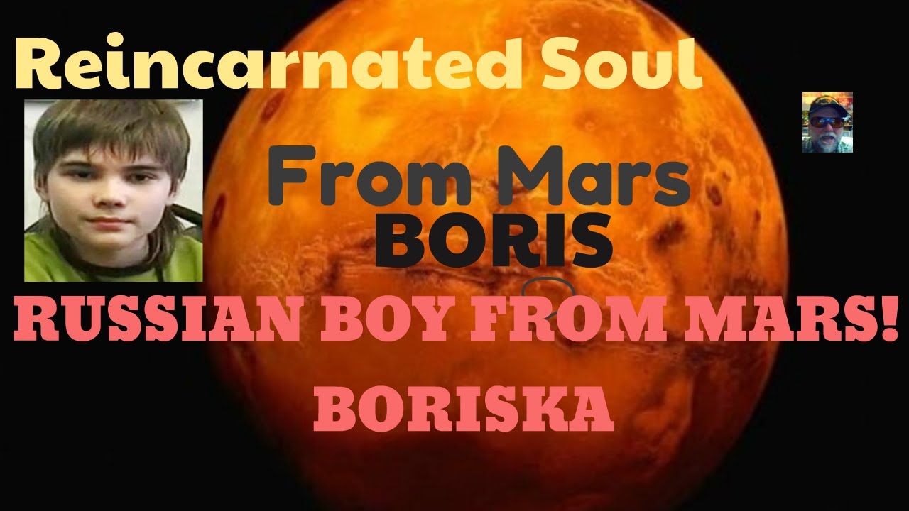 Reincarnation Proof Russian Boy Boris from Mars Apocalyptic Message Boriska