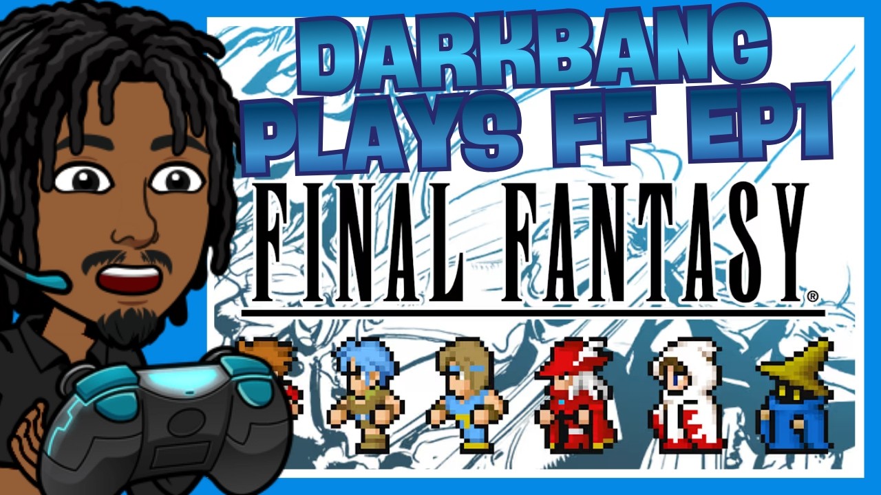 DarkBang Plays Final Fantasy Ep 1