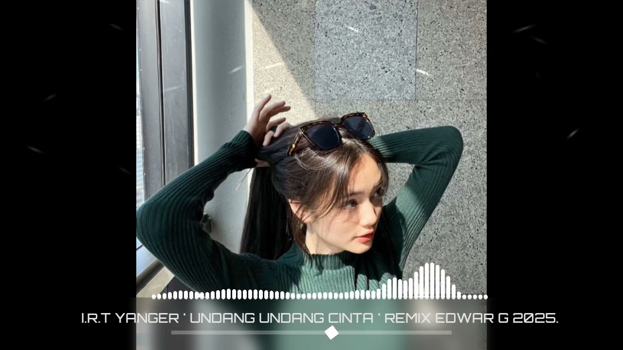 I.R.T YANGER _ UNDANG UNDANG CINTA _ REMIX EDWAR G 2025.