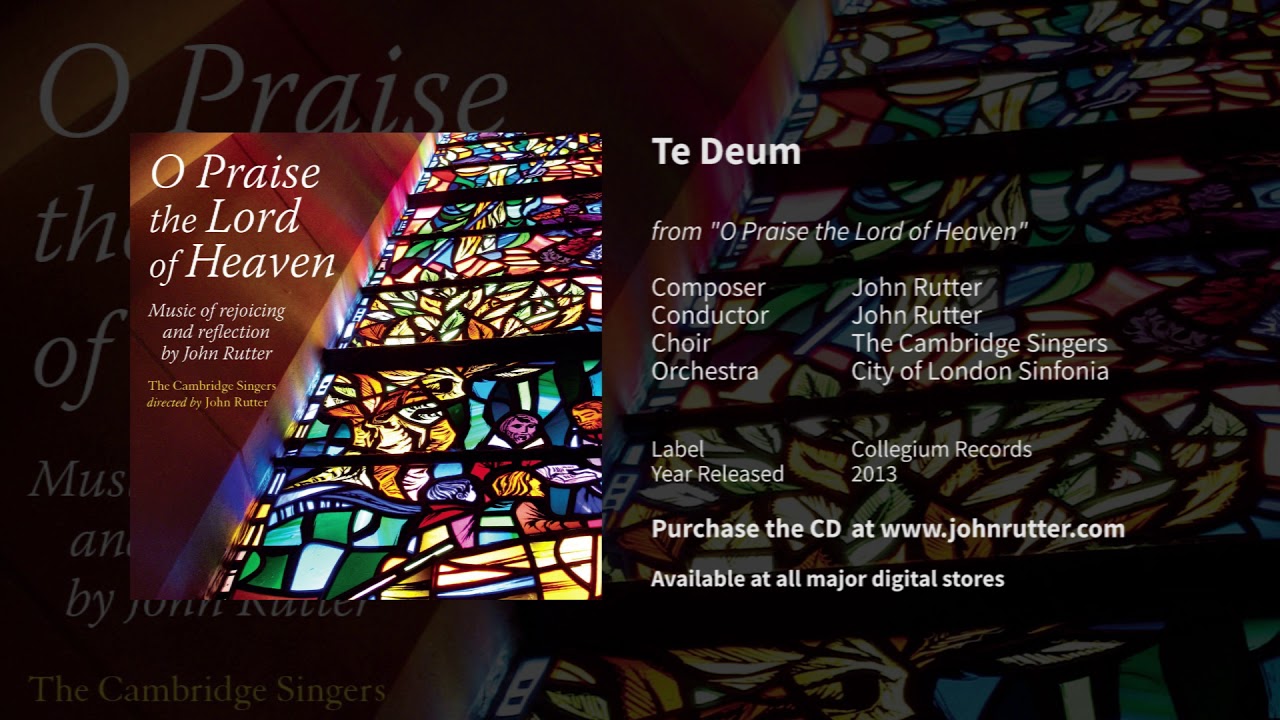 Te Deum - John Rutter, The Cambridge Singers, City of London Sinfonia
