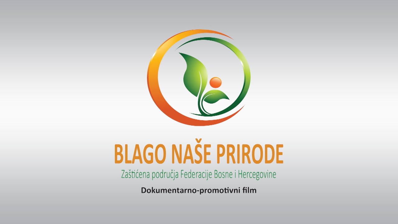 „BLAGO NAŠE PRIRODE“   - Zaštićena područja Federacije Bosne i Hercegovine
