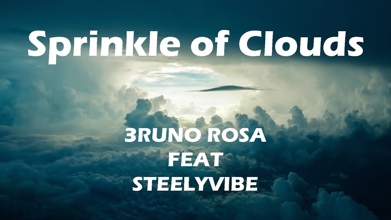 Sprinkle of Clouds (3runo Rosa feat Steelyvibe)