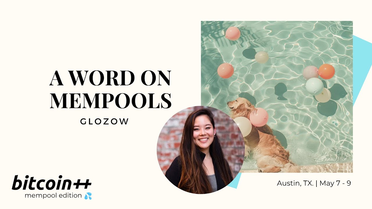 BTC++ Mempool Edition: A Word on Mempools | Gloria Zhao
