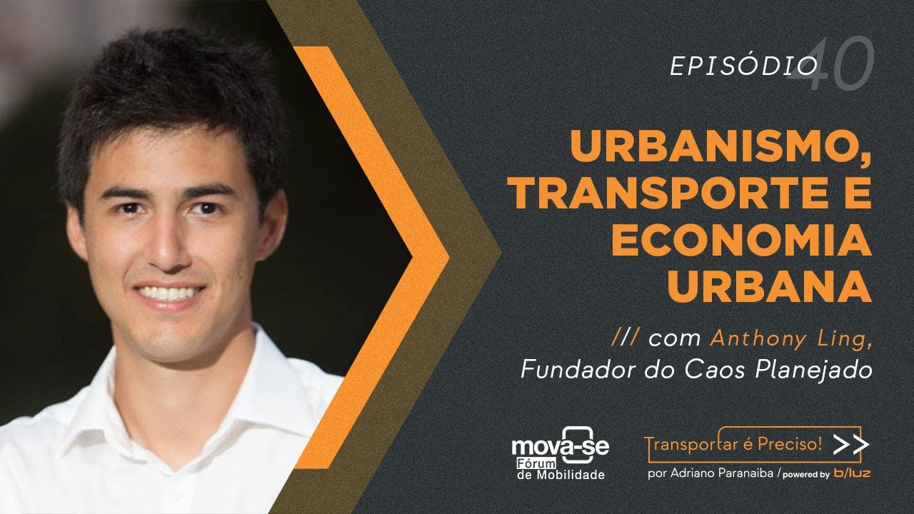 Urbanismo, Transporte e Economia Urbana | Podcast Transportar é Preciso Ep. 40