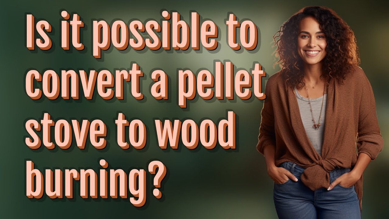 Is it possible to convert a pellet stove to wood burning?