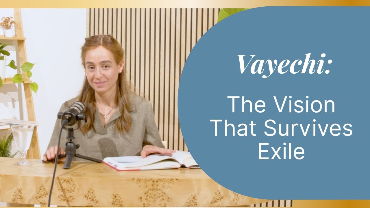 Vayechi: The Vision That Survives Exile