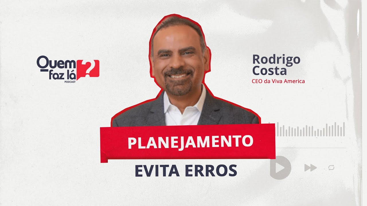 Rodrigo Costa – Como estruturar a mudança e crescer fora do Brasil
