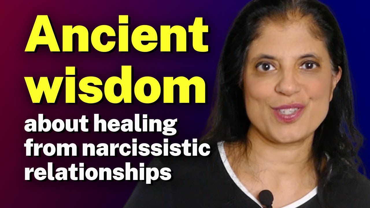 Ancient wisdom about healing from narcissistic relationships