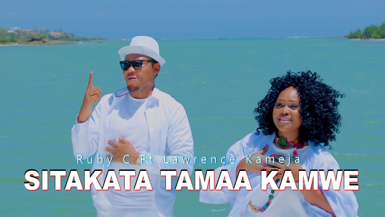 LAWRENCE KAMEJA & RUBY C -KAMWE SITAKATA TAMAA (OFFICIAL VIDEO)