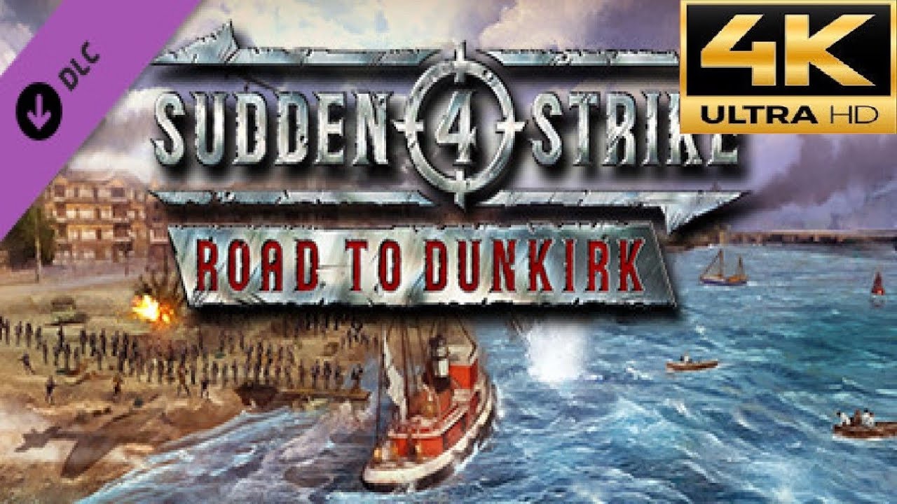 Sudden Strike 4 (Road To Dunkirk) DLC Gameplay Full Campaign no commentary 4K-60FPS PC