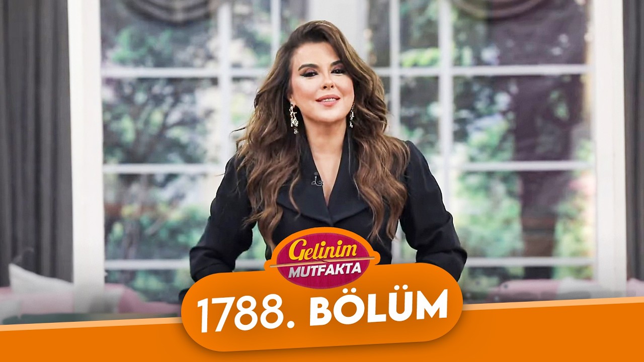 Gelinim Mutfakta 1788. Bölüm - 25 Şubat Çarşamba