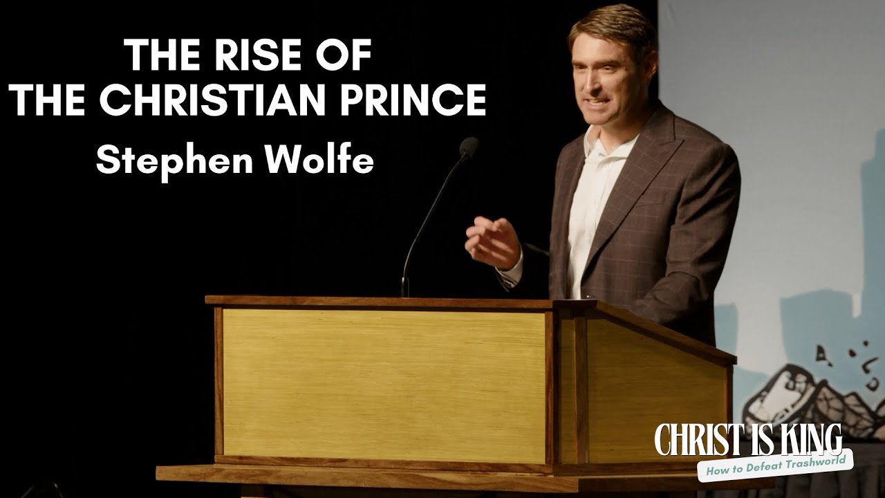 The Rise Of The Christian Prince - Stephen Wolfe