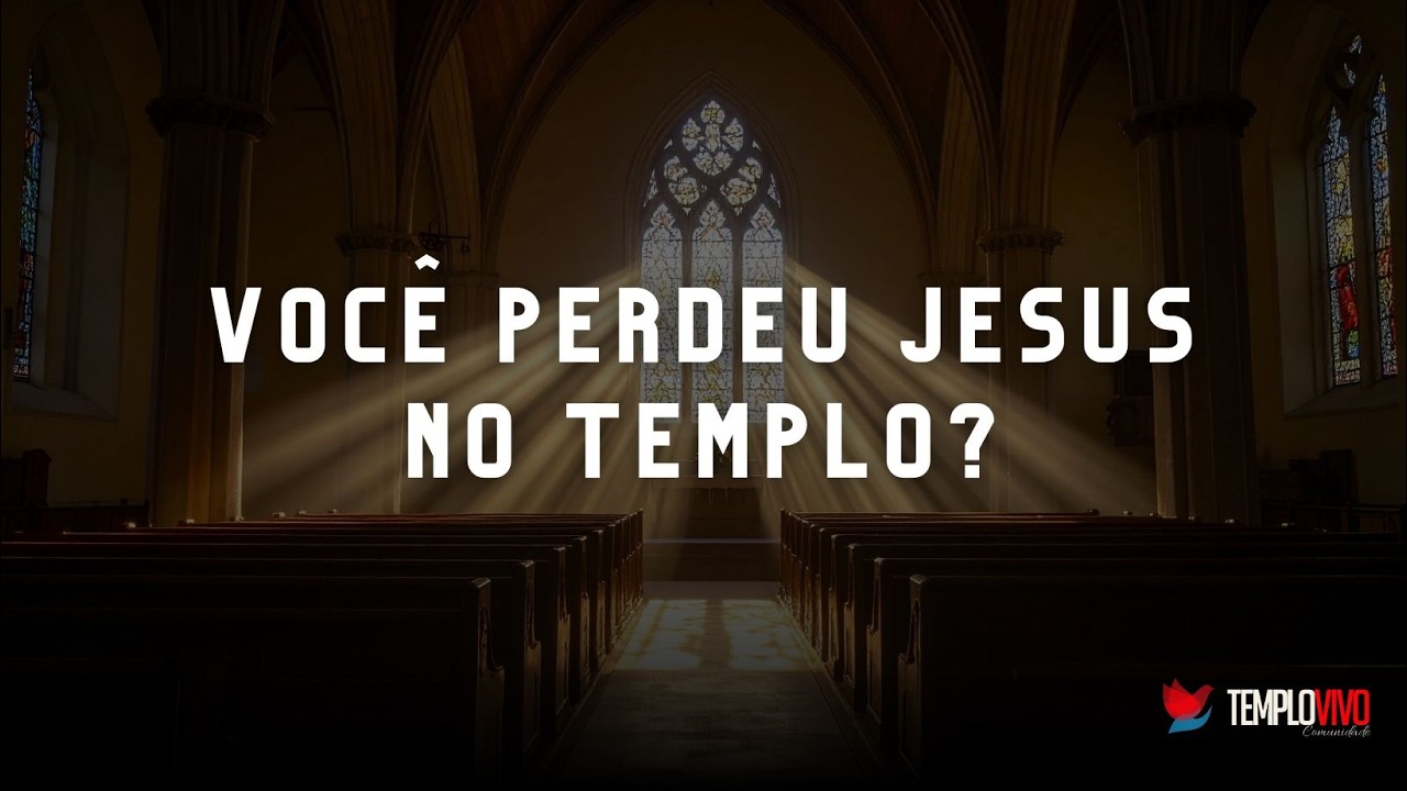Você perdeu Jesus no templo? | Ceia do Senhor