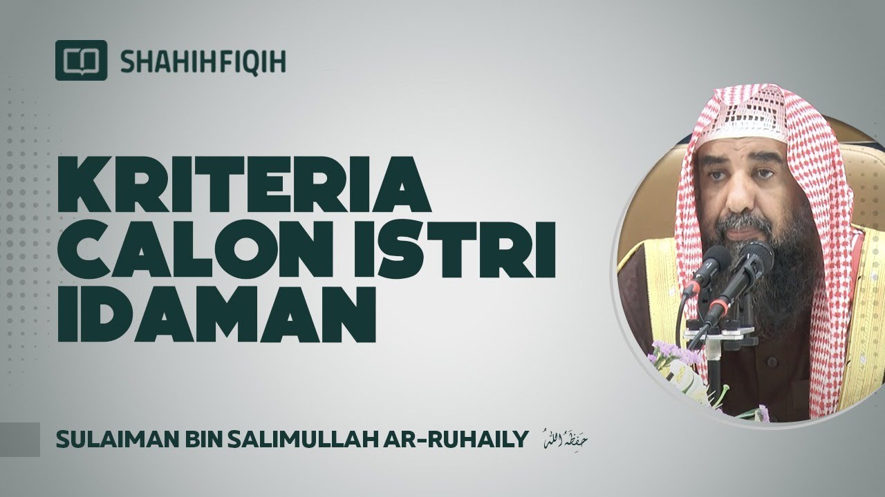 Kriteria Calon Istri Idaman - Syaikh Sulaiman Ar-Ruhaily