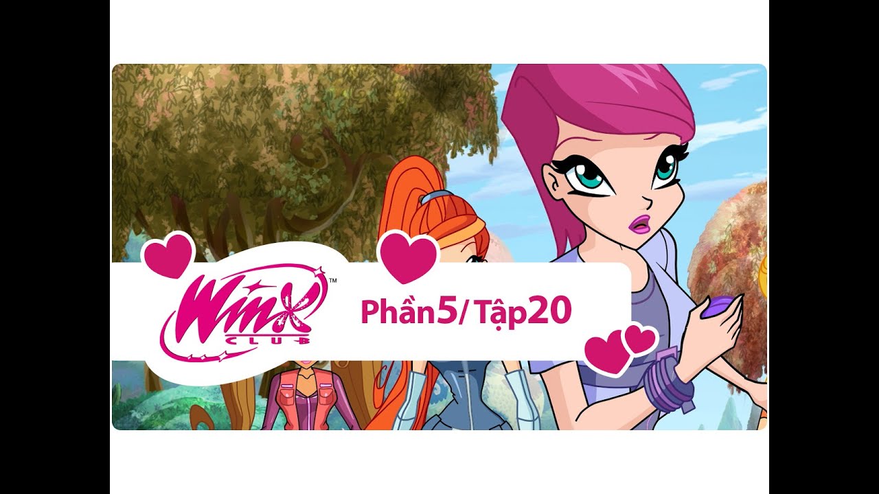 Winx Club - Phần 5 Tập 20 - Rắc rối của Tình yêu - [trọn bộ]