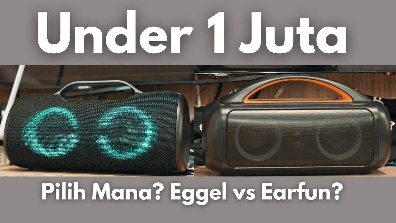Eggel Elite XL 2s vs Earfun Uboom Raver (Perbandingan Tanpa Bacot) Speaker Under 1 Juta