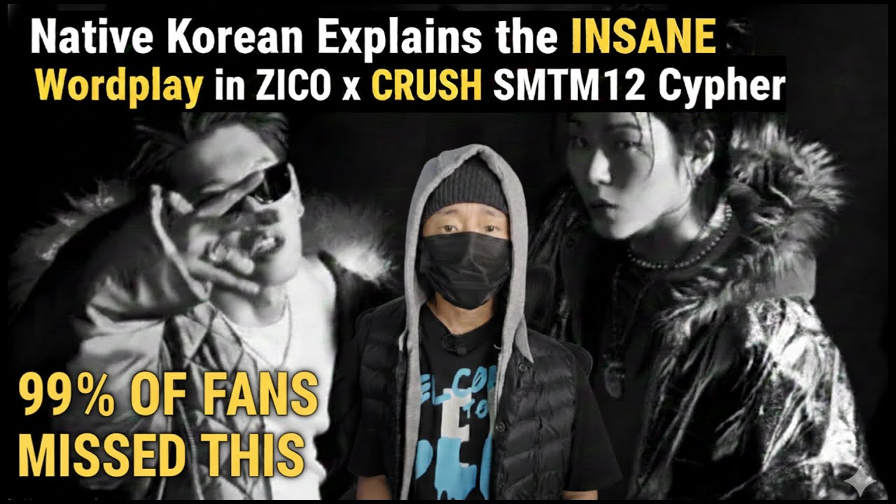 Native Korean Explains the INSANE Wordplay in ZICO x CRUSH SMTM12 Cypher