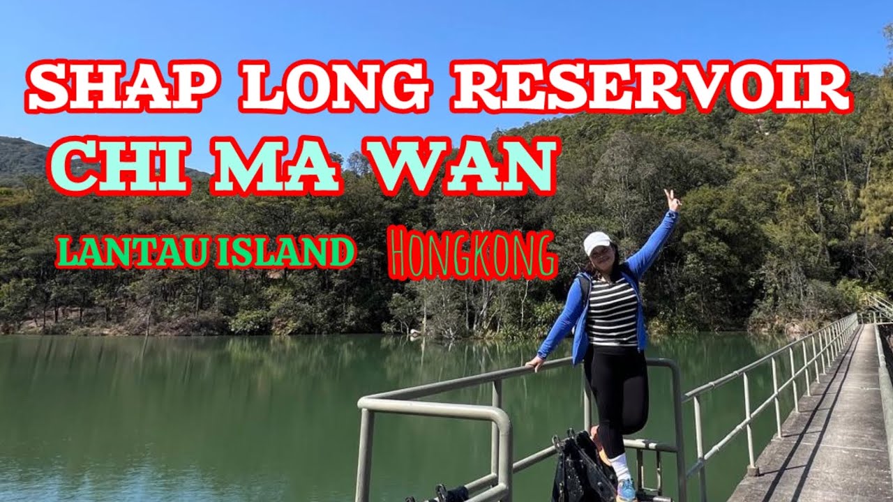 SHAP LONG RESERVOIR CHI MA WAN LANTAU ISLAND HONGKONG(Part 1) #Lantauisland #hongkong #explore