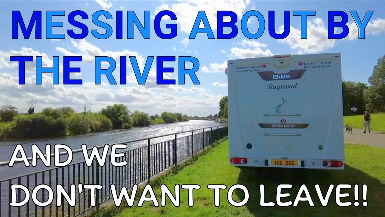 PASTURES NEW. DAY 2. DAY OUT BY THE RIVER TRENT. MOTORHOME ADVENTURES. FULLTIME VAN LIFE. WILD CAMP.