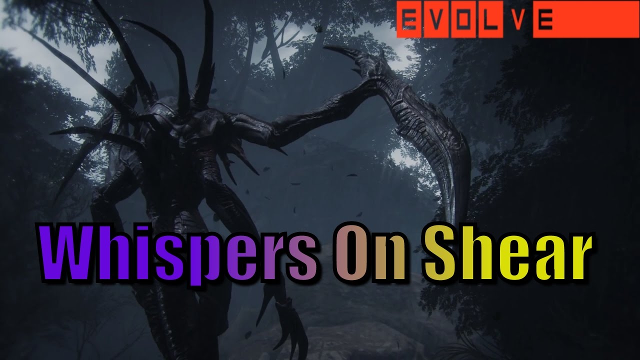 Wait The Wraith Can Talk Now? Whispers On Shear (Evolve Stage 2)