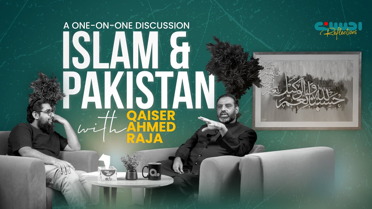 Islam & Pakistan | Qaiser Ahmed Raja & Jawaad Saleem | A One-on-One Discussion