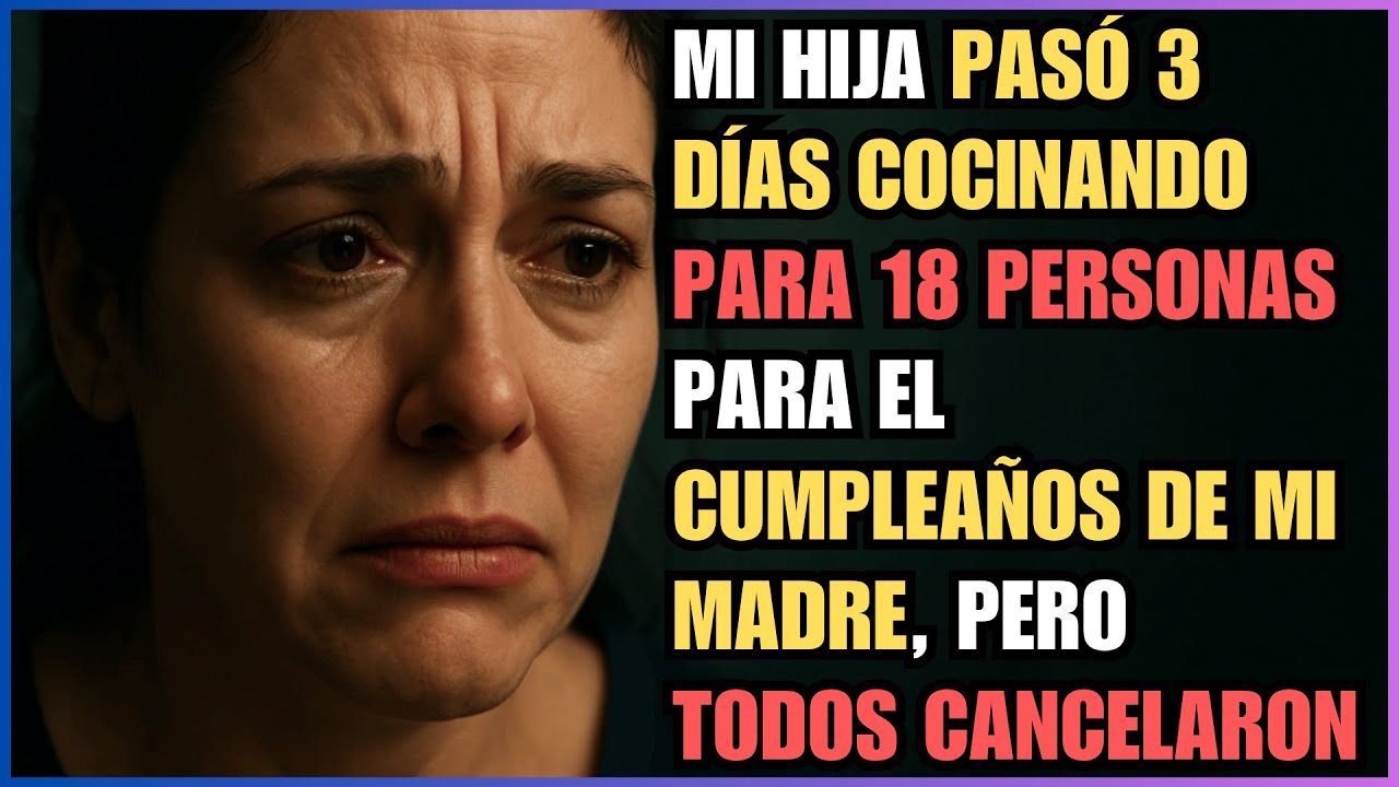 Mi hija pasó 3 DÍAS cocinando para 18 personas para el cumpleaños de mi madre, pero todos cancelaron