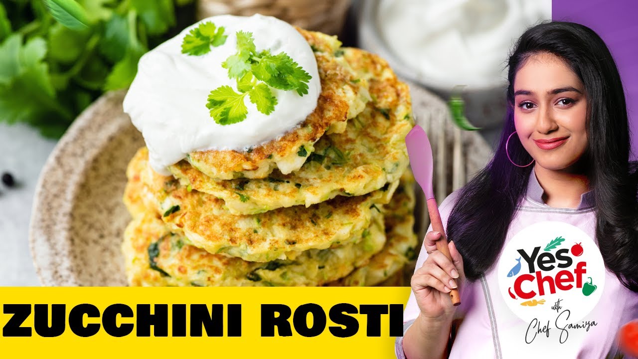 Zucchini Rosti Recipe By Chef Samiya Asim | We Love Food