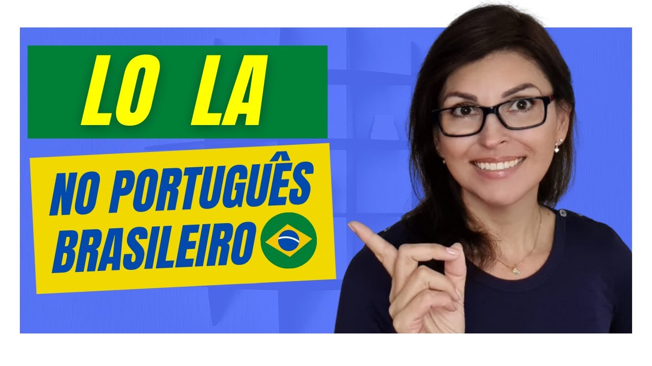 Como usar LO - LA - O - A no Português Brasileiro?