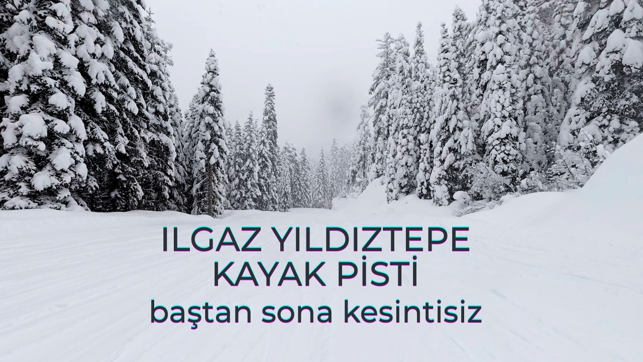 Ilgaz Yıldıztepe Samanyolu Pisti | Baştan Sona Kesintisiz Kayak Turu 🎿