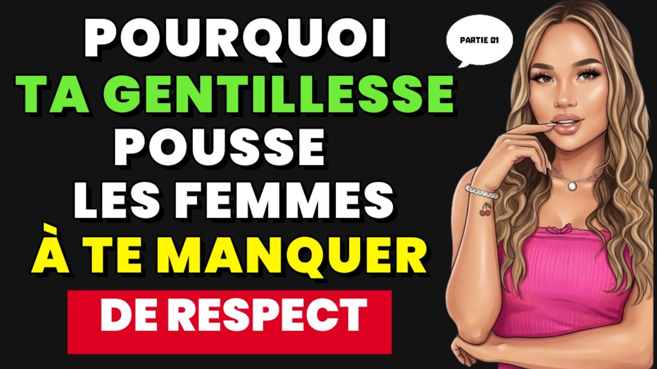 Pourquoi la gentillesse fait que les femmes vous manquent de respect | Stoïcisme. PARTIE 01