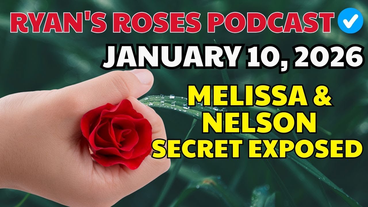 Ryan’s Roses - January 10, 2026 | Melissa & Nelson – Secret Exposed
