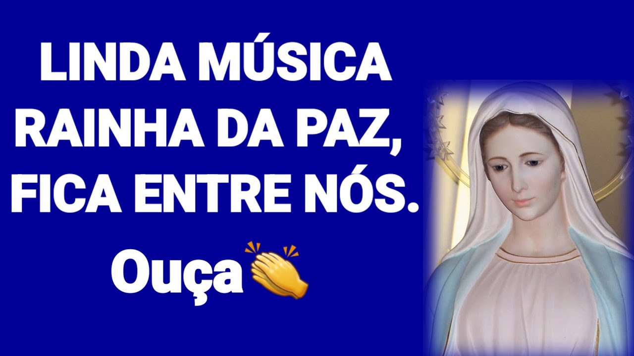 Linda M&uacute;sica! Rainha Da Paz Fica Entre N&oacute;s.