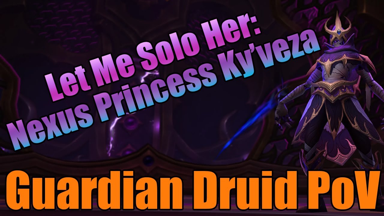Let Me Solo Her: Nexus-Princess Ky'veza - Guardian Druid PoV 11.2