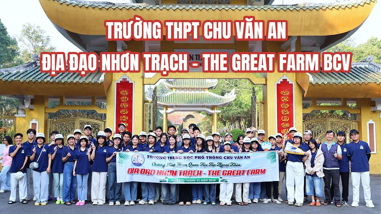 ( ĐỊA ĐẠO NHƠN TRẠCH - THE GREAT FARM BCV ) TRƯỜNG THPT CHU VĂN AN THAM QUAN HỌC TẬP VUI CHƠI