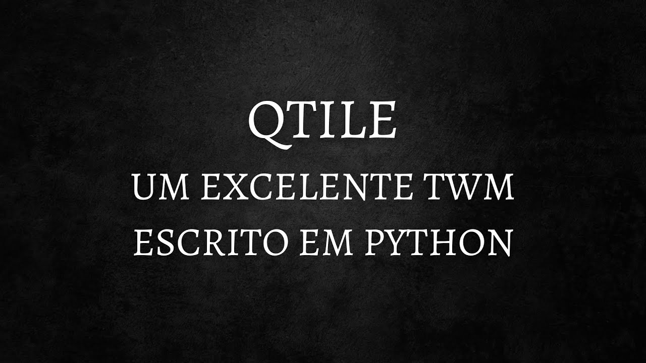 QTILE - Um (ótimo) tiling window manager escrito em Python