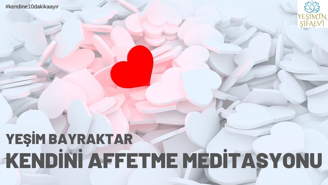 KENDİNİ AFFETME MEDİTASYONU #meditasyon  #kendinisev