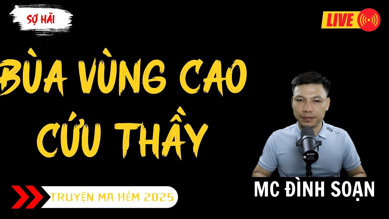 TRUYỆN MA ĐÌNH SOẠN MỚI : BÙA VÙNG CAO CỨU THẦY | TRUYỆN MA KINH DỊ MC ĐÌNH SOẠN