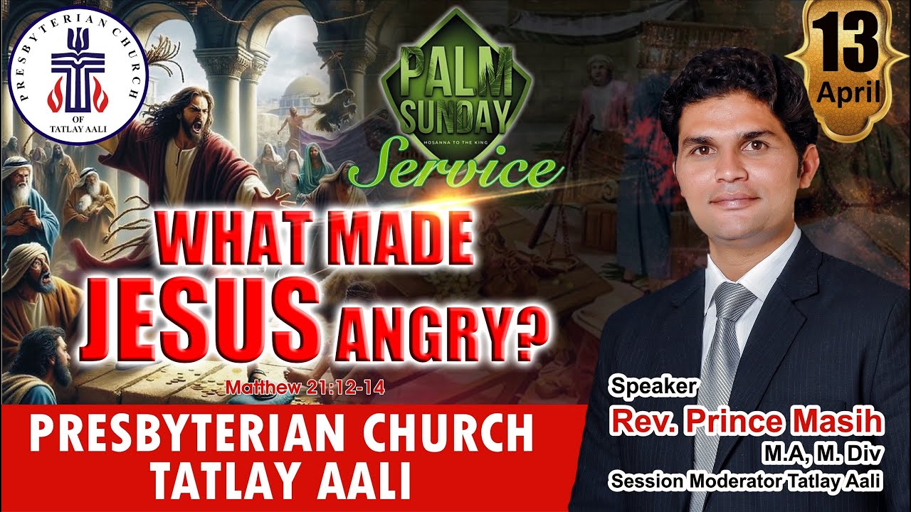 What made Jesus Angry? Speaker: Rev. Prince Masih