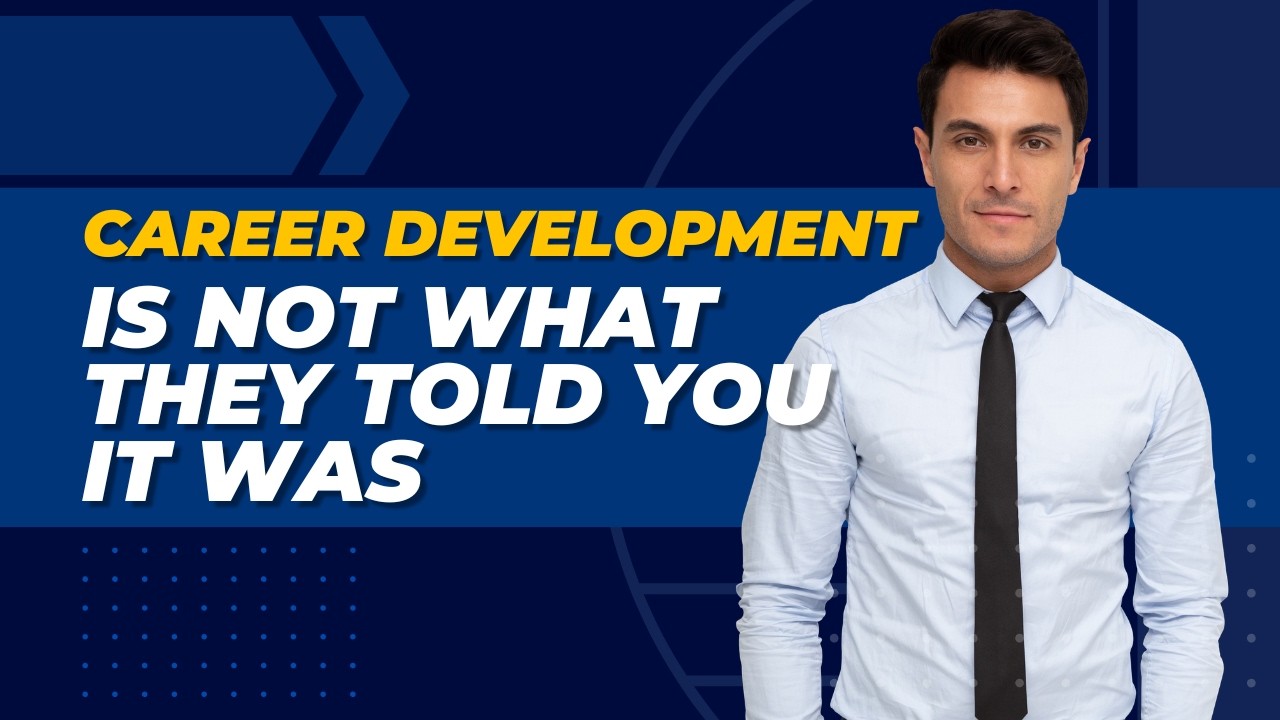 Career Development Is Not What They Told You It Was