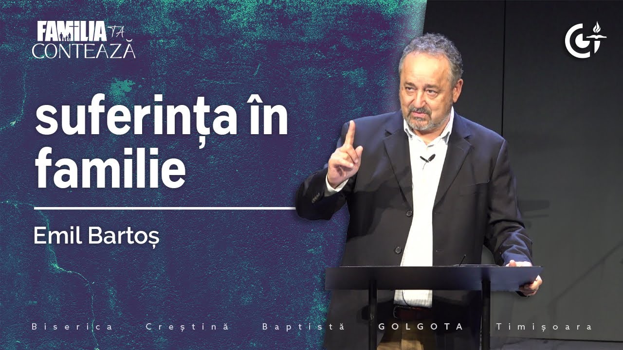 Suferința în familie - Emil Bartoș | 17 Noiembrie 2024