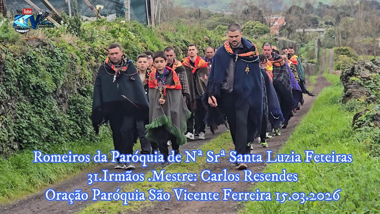 Romeiros da Paróquia de Santa Luzia Feteiras P. Delgada 31 Irmãos Mestre Carlos Resendes 15 03 2026