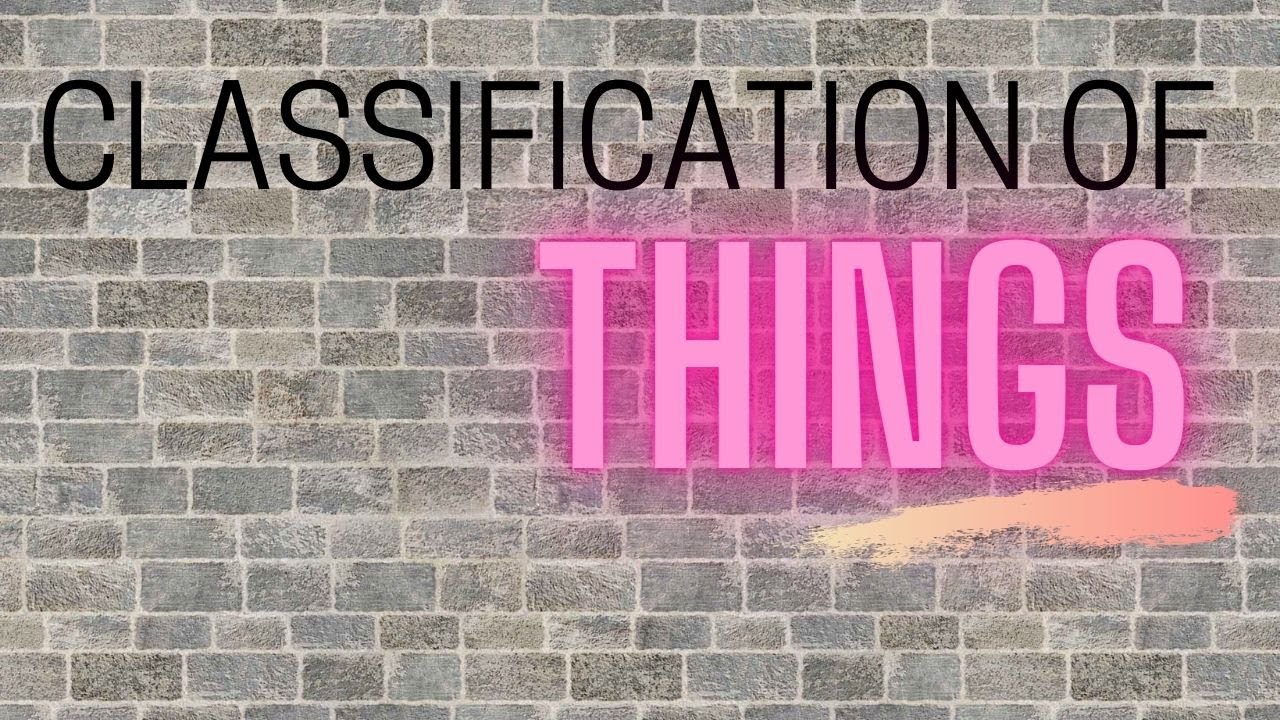 CLASSIFICATION OF THINGS (Law of property, Lesson 2)
