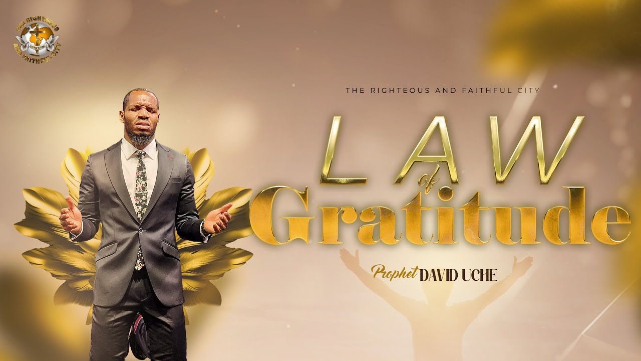 LAW OF GRATITUDE SUNDAY SERVICE || WITH PROPHET DAVID UCHE