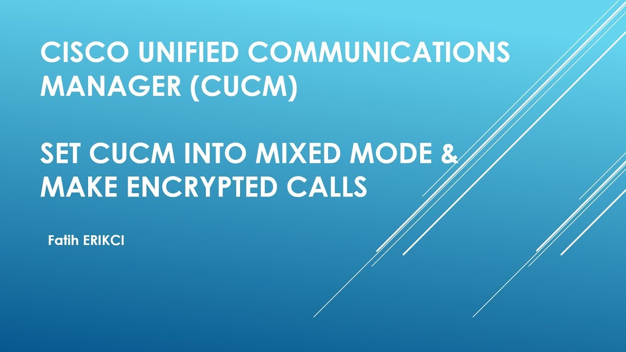 Cisco Unified Communications Manager (CUCM): Mixed Mode & Secure Calls
