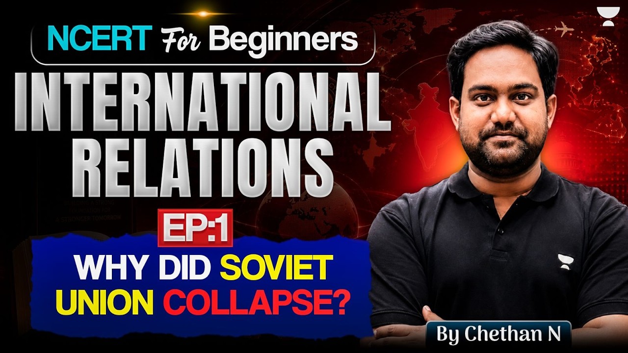 Complete International Relations NCERT for UPSC | Why Soviet Union Collapsed? | Ep 1 by Chethan Sir