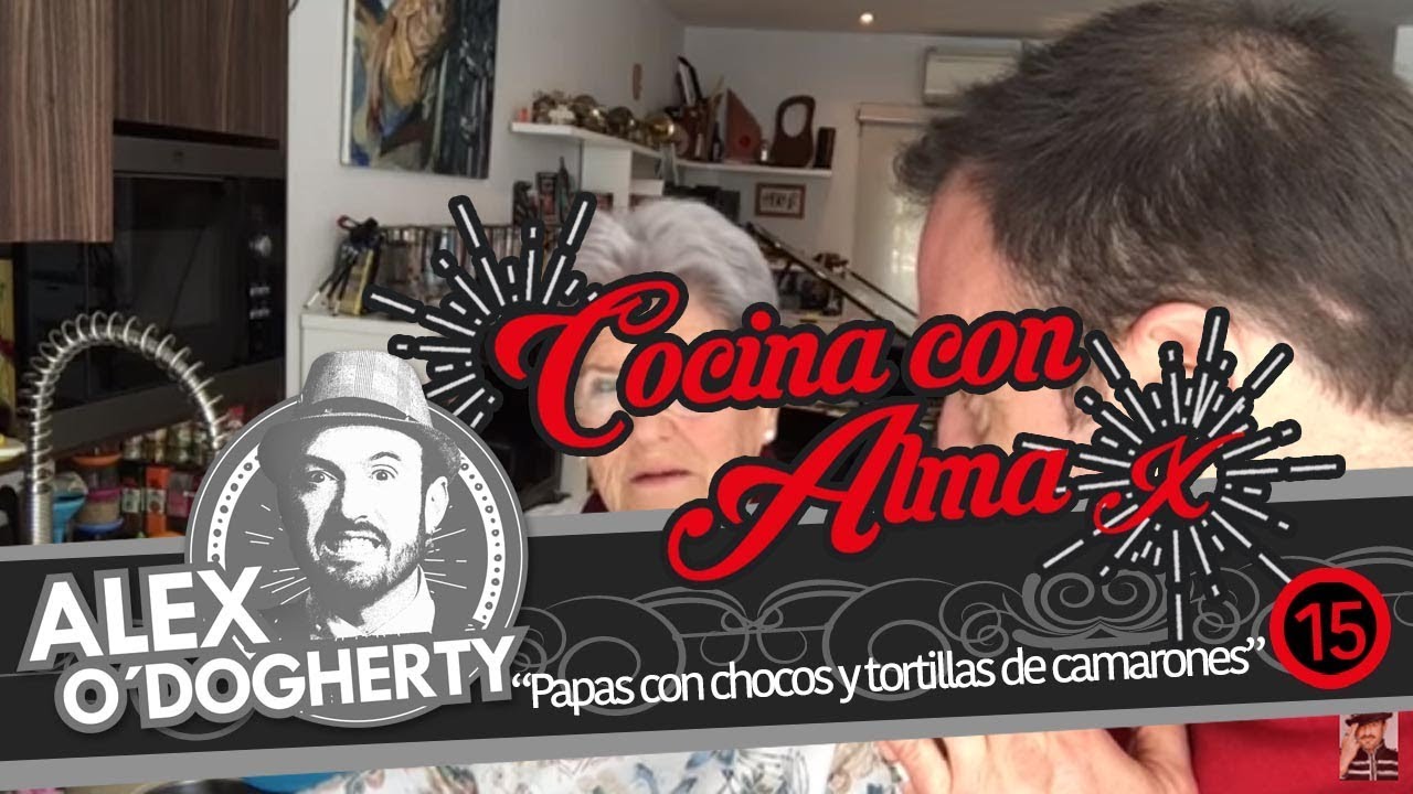 1 - PAPAS CON CHOCOS Y TORTILLITAS DE CAMARONES - COCINA CON MI MADRE - Alex O'Dogherty