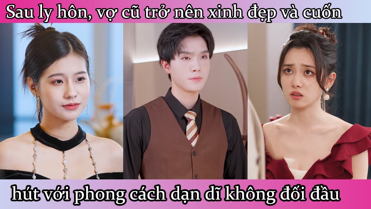 Sau ly hôn, vợ cũ trở nên xinh đẹp và cuốn hút với phong cách dạn dĩ không đối đầu