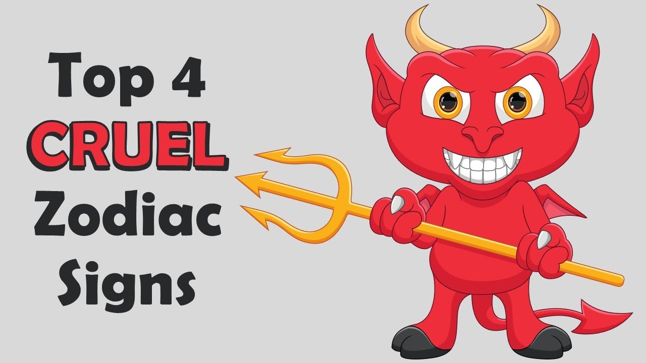 Top 4 CRUEL Signs of the Zodiac