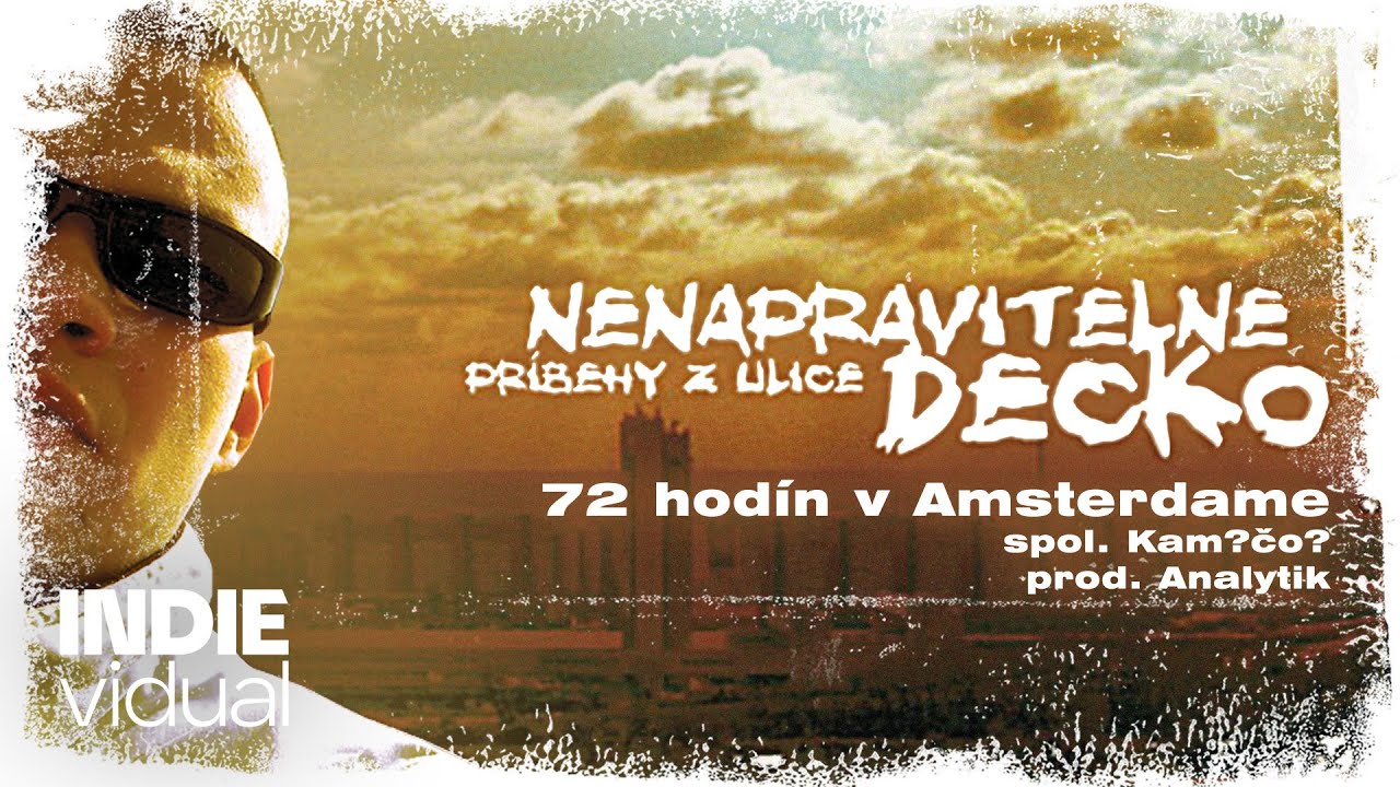Nenapravitelne Decko [+ Kam?čo?] &mdash; 72 hod&iacute;n v Amsterdame &bull; prod. Analytik